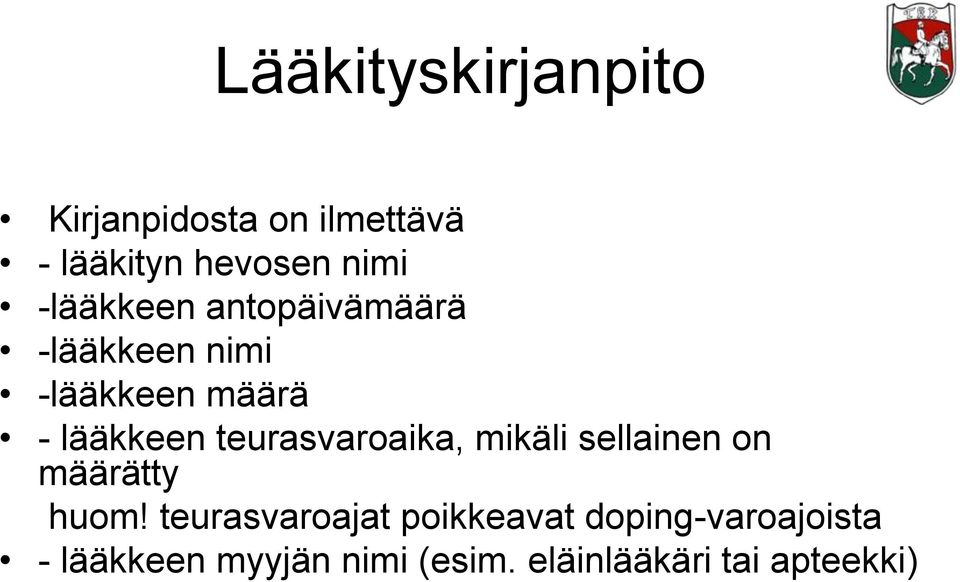 teurasvaroaika, mikäli sellainen on määrätty huom!