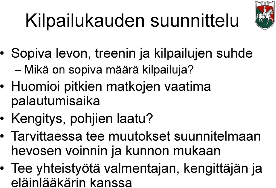 Huomioi pitkien matkojen vaatima palautumisaika Kengitys, pohjien laatu?