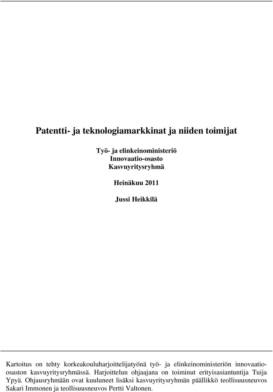 innovaatioosaston kasvuyritysryhmässä. Harjoittelun ohjaajana on toiminut erityisasiantuntija Tuija Ypyä.