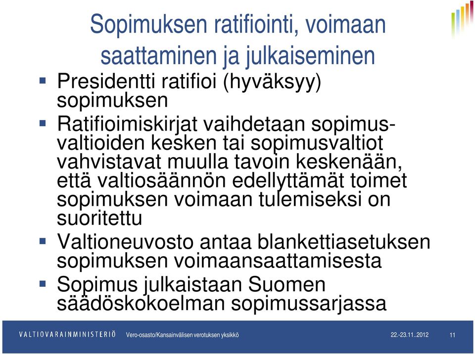 toimet sopimuksen voimaan tulemiseksi on suoritettu Valtioneuvosto antaa blankettiasetuksen sopimuksen voimaansaattamisesta