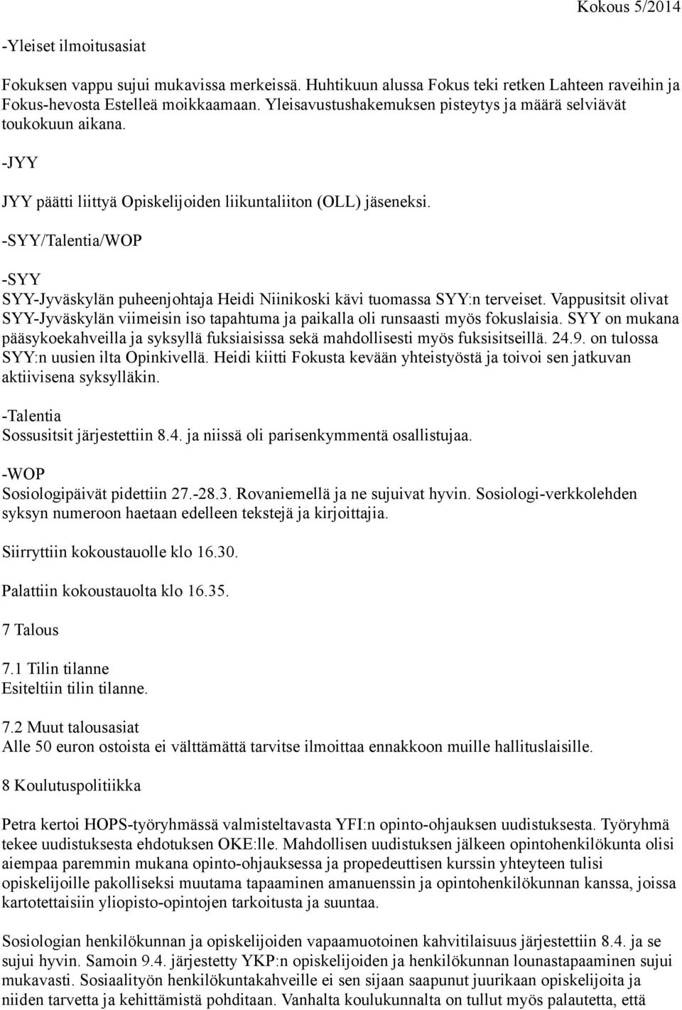 -SYY/Talentia/WOP -SYY SYY-Jyväskylän puheenjohtaja Heidi Niinikoski kävi tuomassa SYY:n terveiset.