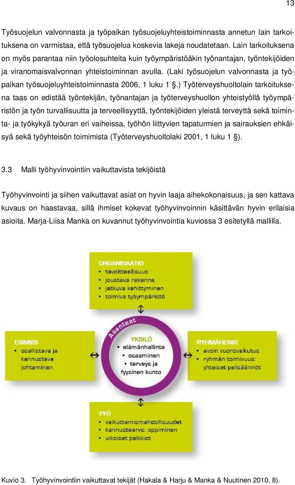 (Laki työsuojelun valvonnasta ja työpaikan työsuojeluyhteistoiminnasta 2006, 1 luku 1.