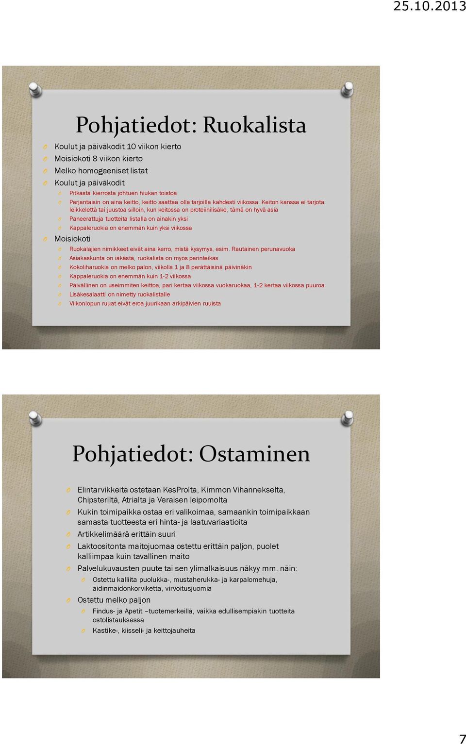 Keiton kanssa ei tarjota leikkelettä tai juustoa silloin, kun keitossa on proteiinilisäke, tämä on hyvä asia Paneerattuja tuotteita listalla on ainakin yksi Kappaleruokia on enemmän kuin yksi