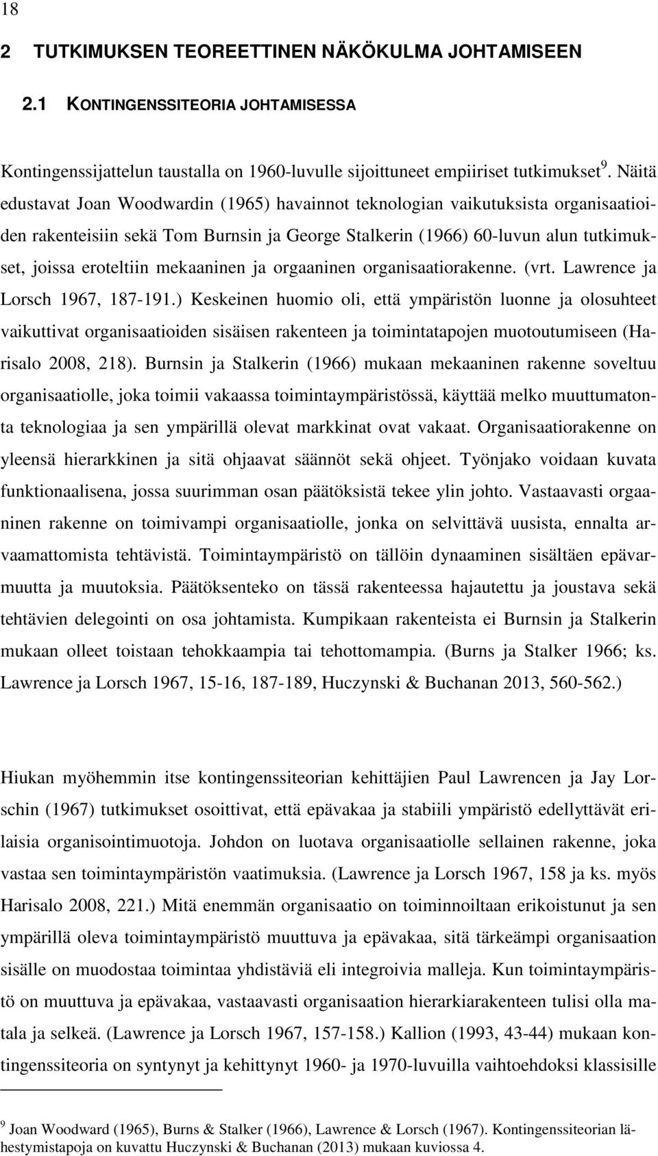 mekaaninen ja orgaaninen organisaatiorakenne. (vrt. Lawrence ja Lorsch 1967, 187-191.