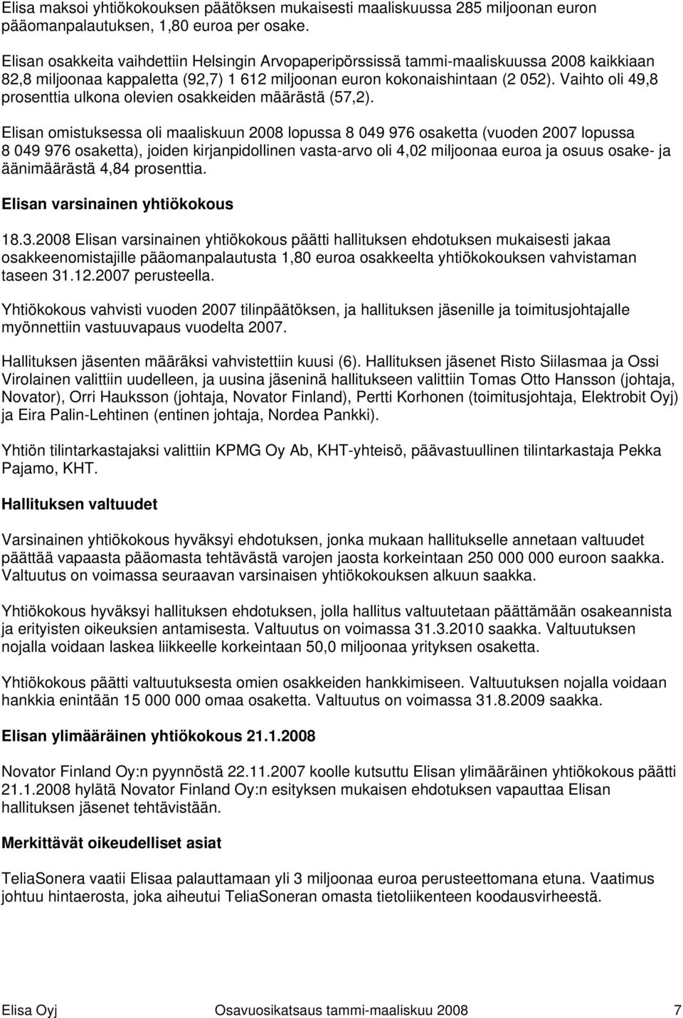 Vaihto oli 49,8 prosenttia ulkona olevien osakkeiden määrästä (57,2).