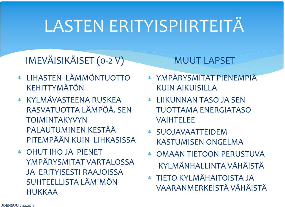 RAAJOISSA SUHTEELLISTA LÄM MÖN HUKKAA MUUT LAPSET YMPÄRYSMITAT PIENEMPIÄ KUIN AIKUISILLA LIIKUNNAN TASO JA SEN TUOTTAMA