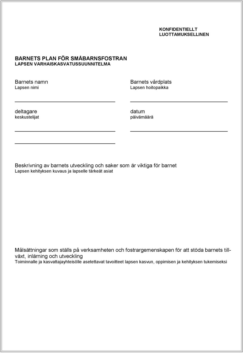 Lapsen kehityksen kuvaus ja lapselle tärkeät asiat Målsättningar som ställs på verksamheten och fostrargemenskapen för att stöda barnets