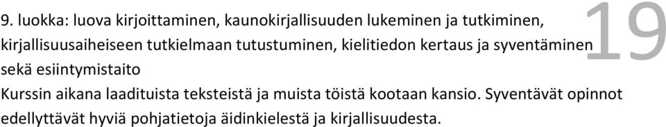 luokka: luova kirjoittaminen, kaunokirjallisuuden lukeminen ja tutkiminen, sekä