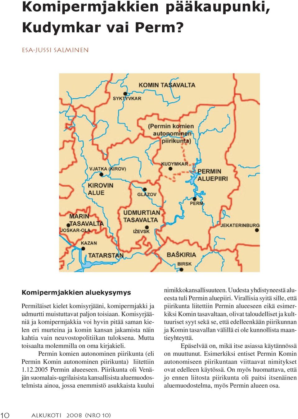 Permin komien autonominen piirikunta (eli Permin Komin autonominen piirikunta) liitettiin 1.12.2005 Permin alueeseen.