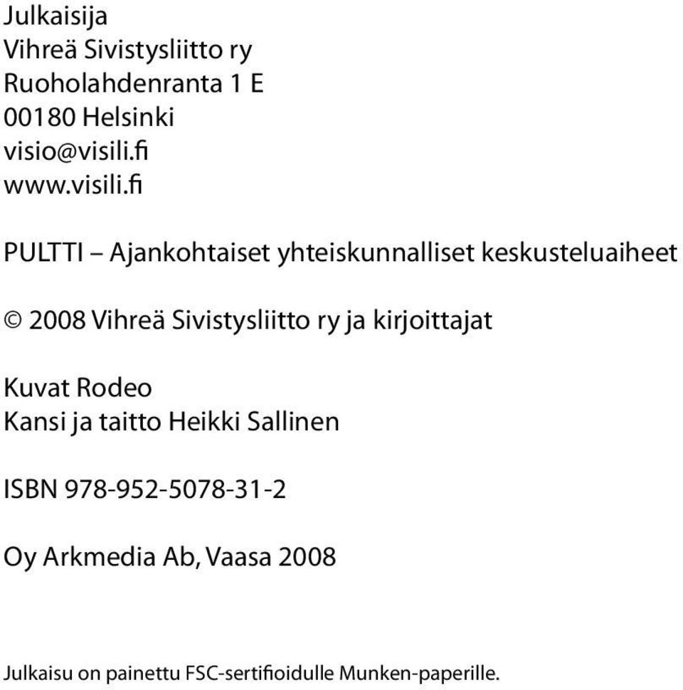 fi PULTTI Ajankohtaiset yhteiskunnalliset keskusteluaiheet 2008 Vihreä Sivistysliitto ry