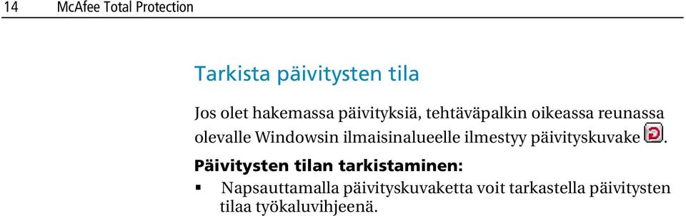 ilmaisinalueelle ilmestyy päivityskuvake.