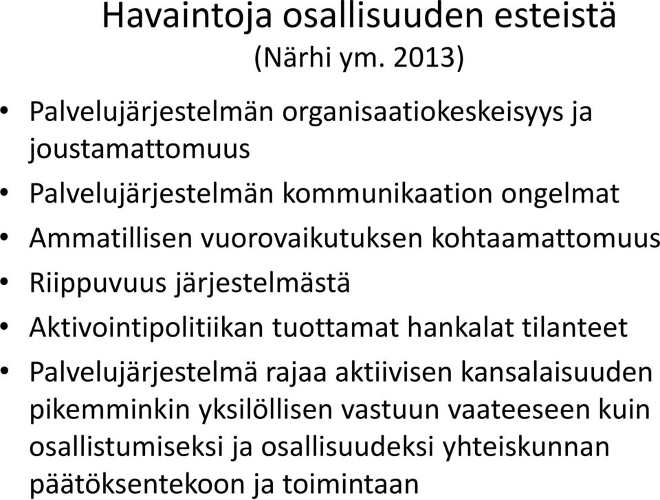 Ammatillisen vuorovaikutuksen kohtaamattomuus Riippuvuus järjestelmästä Aktivointipolitiikan tuottamat hankalat