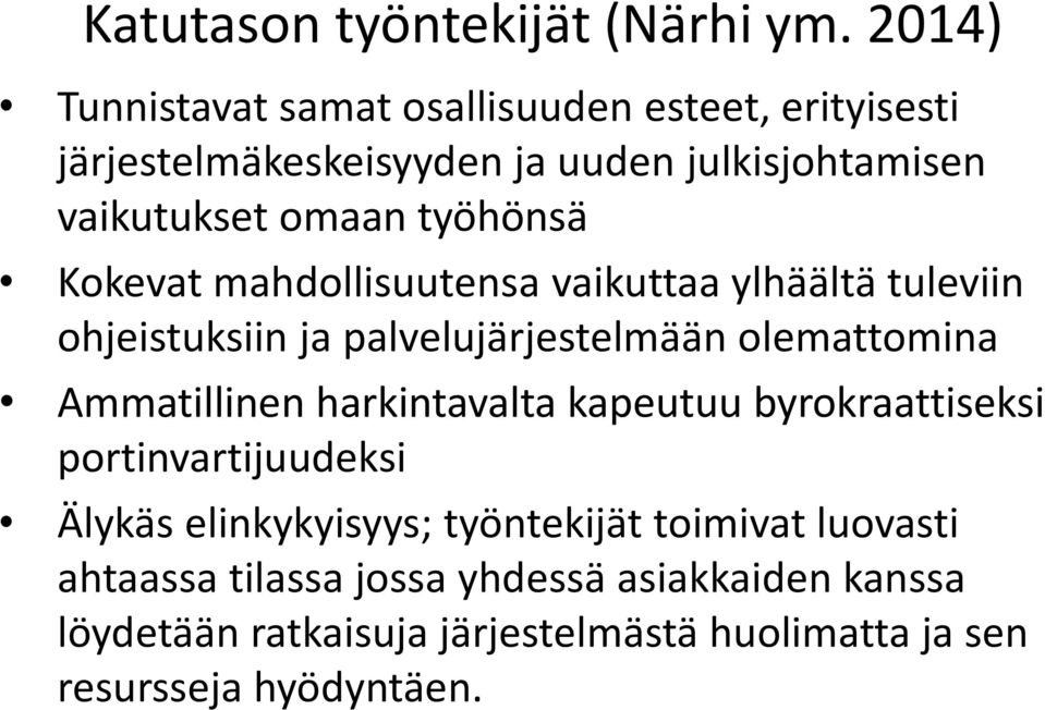 työhönsä Kokevat mahdollisuutensa vaikuttaa ylhäältä tuleviin ohjeistuksiin ja palvelujärjestelmään olemattomina Ammatillinen