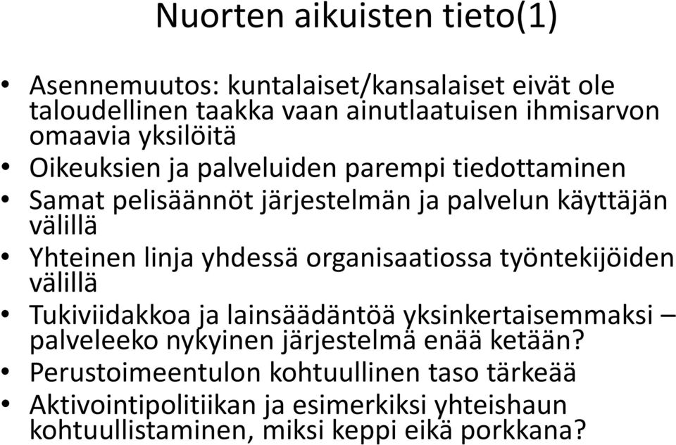 yhdessä organisaatiossa työntekijöiden välillä Tukiviidakkoa ja lainsäädäntöä yksinkertaisemmaksi palveleeko nykyinen järjestelmä enää