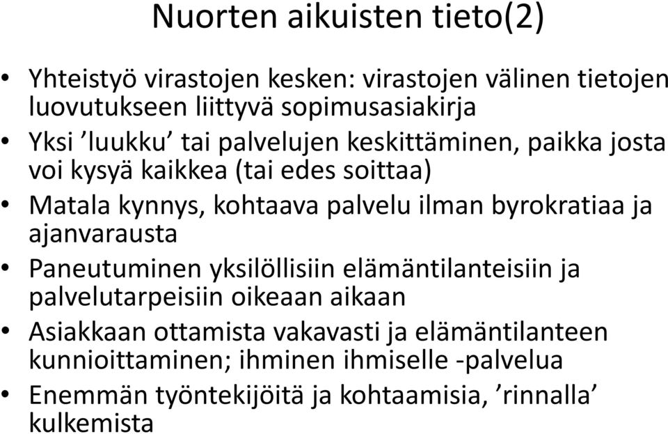 byrokratiaa ja ajanvarausta Paneutuminen yksilöllisiin elämäntilanteisiin ja palvelutarpeisiin oikeaan aikaan Asiakkaan
