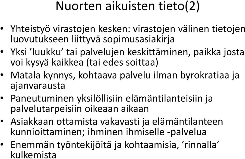 byrokratiaa ja ajanvarausta Paneutuminen yksilöllisiin elämäntilanteisiin ja palvelutarpeisiin oikeaan aikaan Asiakkaan