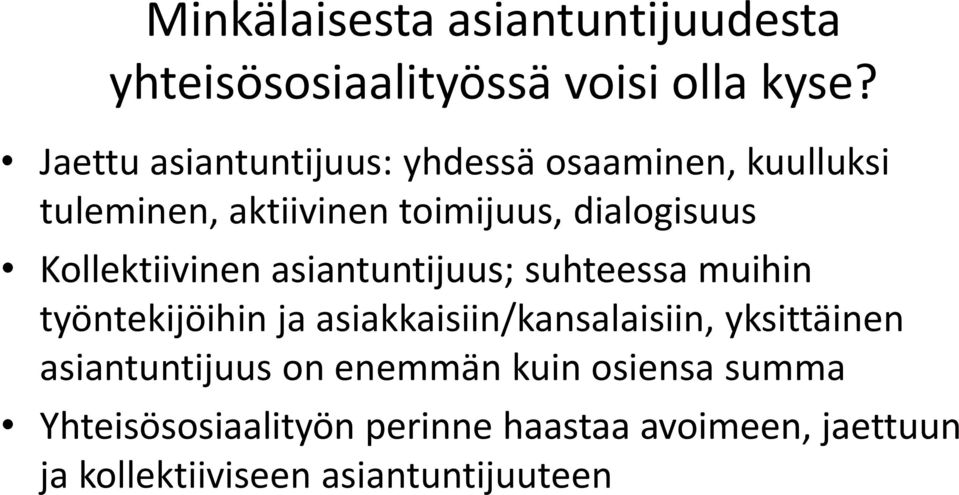 Kollektiivinen asiantuntijuus; suhteessa muihin työntekijöihin ja asiakkaisiin/kansalaisiin,