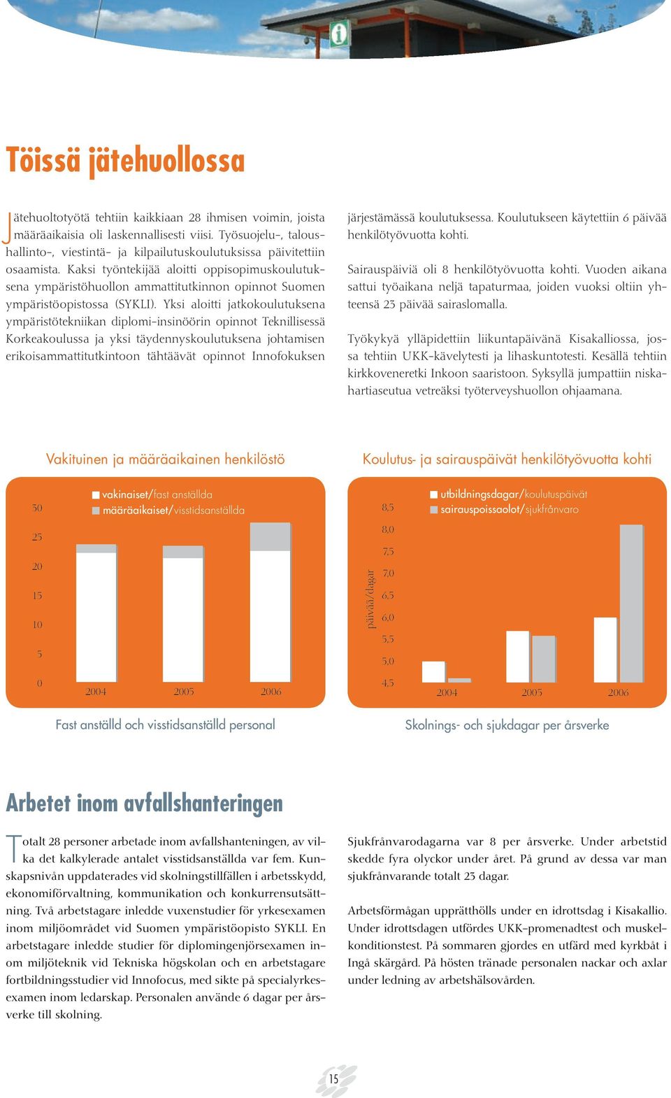 Kaksi työntekijää aloitti oppisopimuskoulutuksena ympäristöhuollon ammattitutkinnon opinnot Suomen ympäristöopistossa (SYKLI).