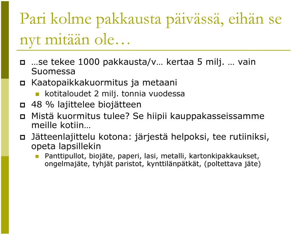 tonnia vuodessa 48 % lajittelee biojätteen Mistä kuormitus tulee?