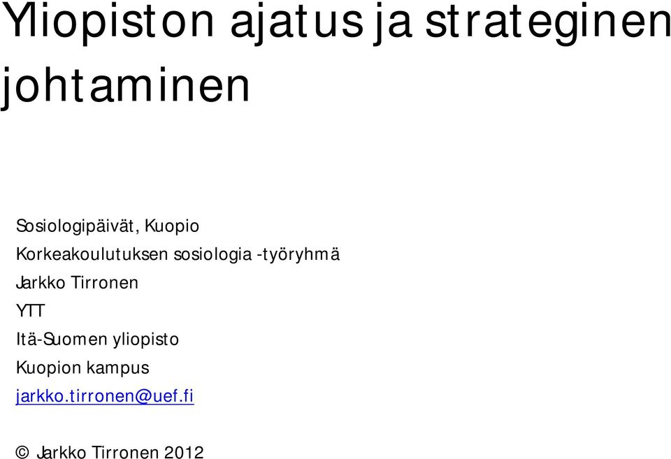sosiologia -työryhmä Jarkko Tirronen YTT Itä-Suomen