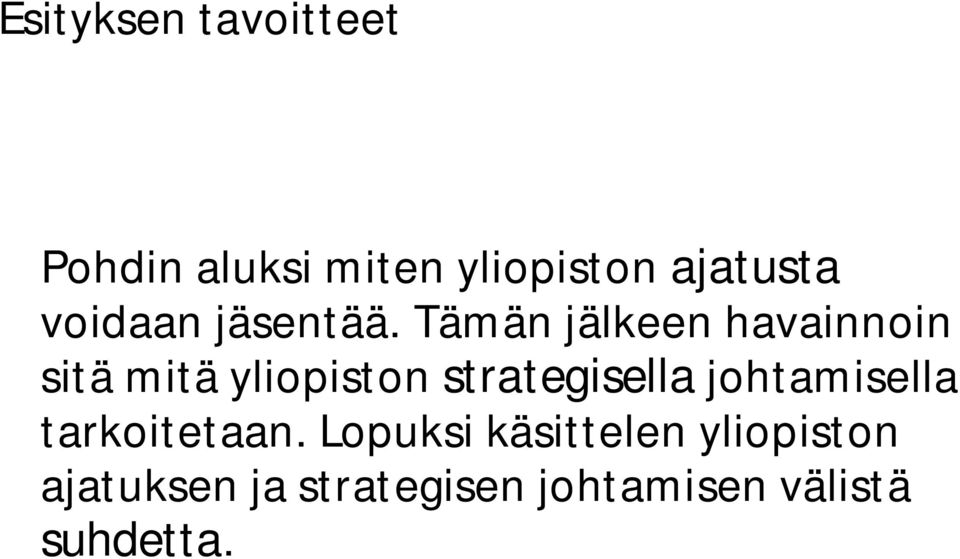 Tämän jälkeen havainnoin sitä mitä yliopiston strategisella
