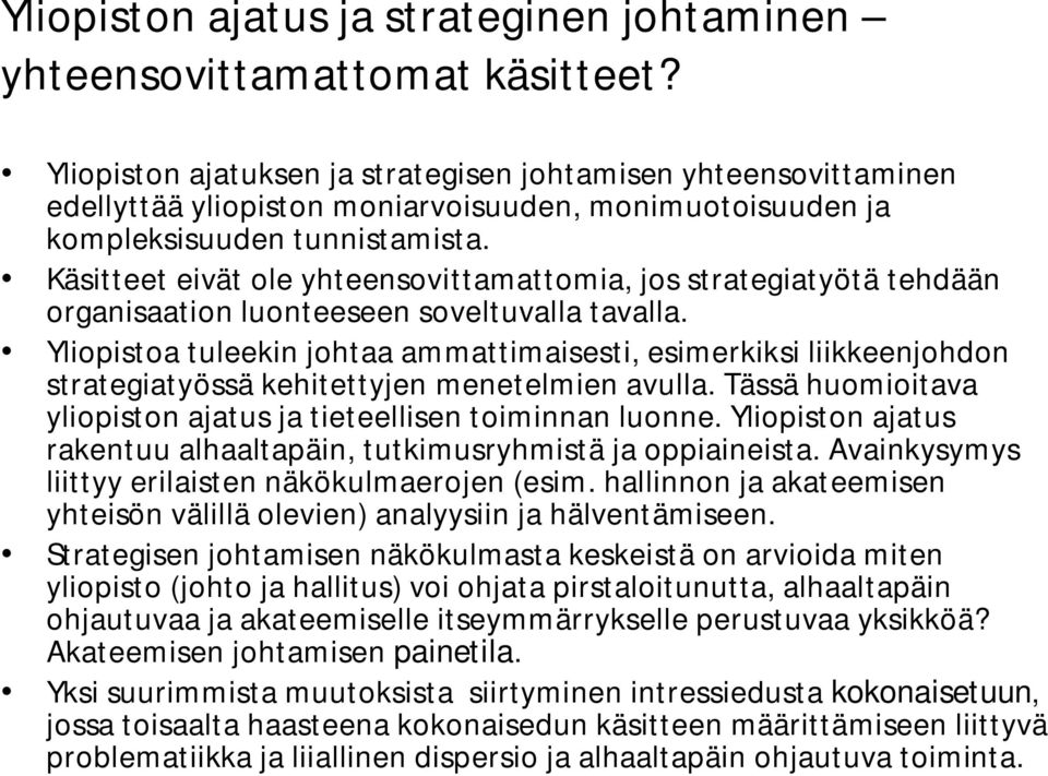 Käsitteet eivät ole yhteensovittamattomia, jos strategiatyötä tehdään organisaation luonteeseen soveltuvalla tavalla.