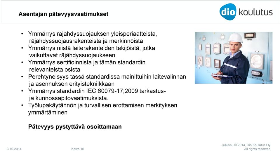 Perehtyneisyys tässä standardissa mainittuihin laitevalinnan ja asennuksen erityistekniikkaan Ymmärrys standardin IEC 60079-17;2009