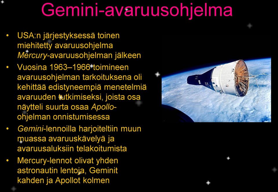 joista osa näytteli suurta osaa Apolloohjelman onnistumisessa Gemini-lennoilla harjoiteltiin muun muassa