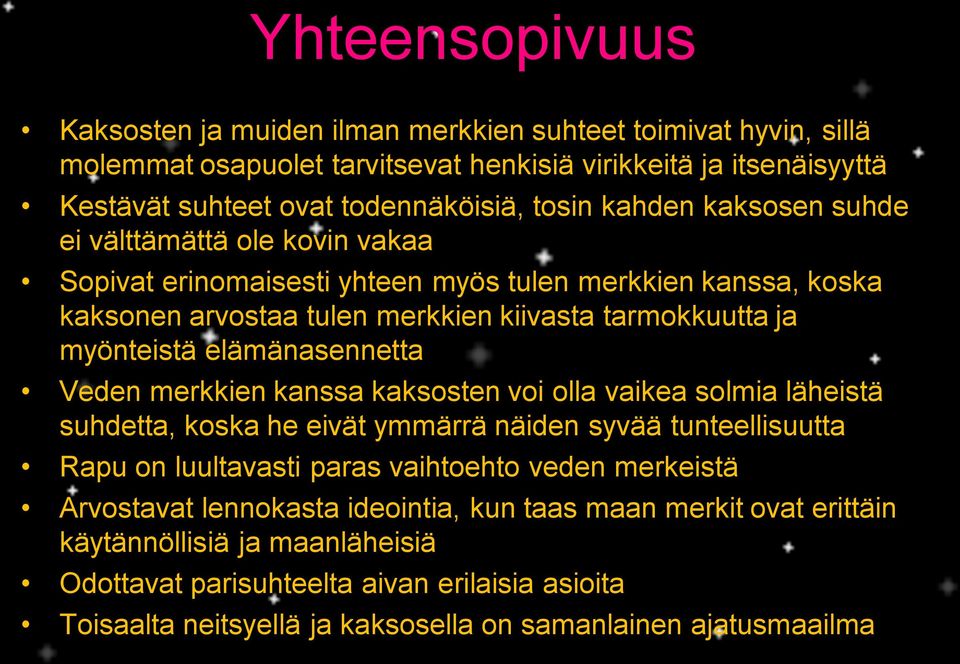 elämänasennetta Veden merkkien kanssa kaksosten voi olla vaikea solmia läheistä suhdetta, koska he eivät ymmärrä näiden syvää tunteellisuutta Rapu on luultavasti paras vaihtoehto veden merkeistä