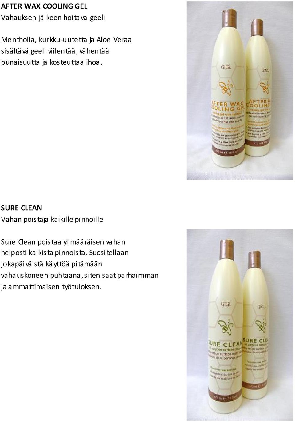 90 SURE CLEAN Vahan poistaja kaikille pinnoille Sure Clean poistaa ylimääräisen vahan helposti kaikista