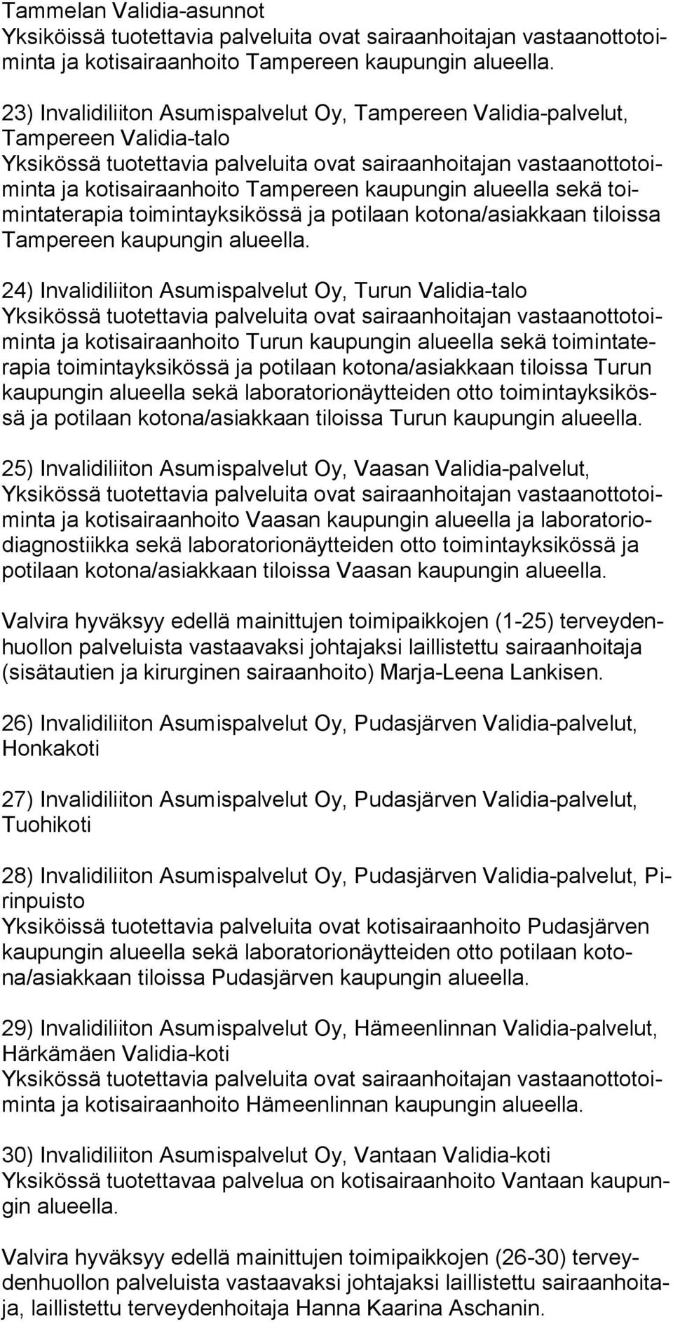 kotona/asiakkaan tiloissa Tampereen kaupungin alueella.