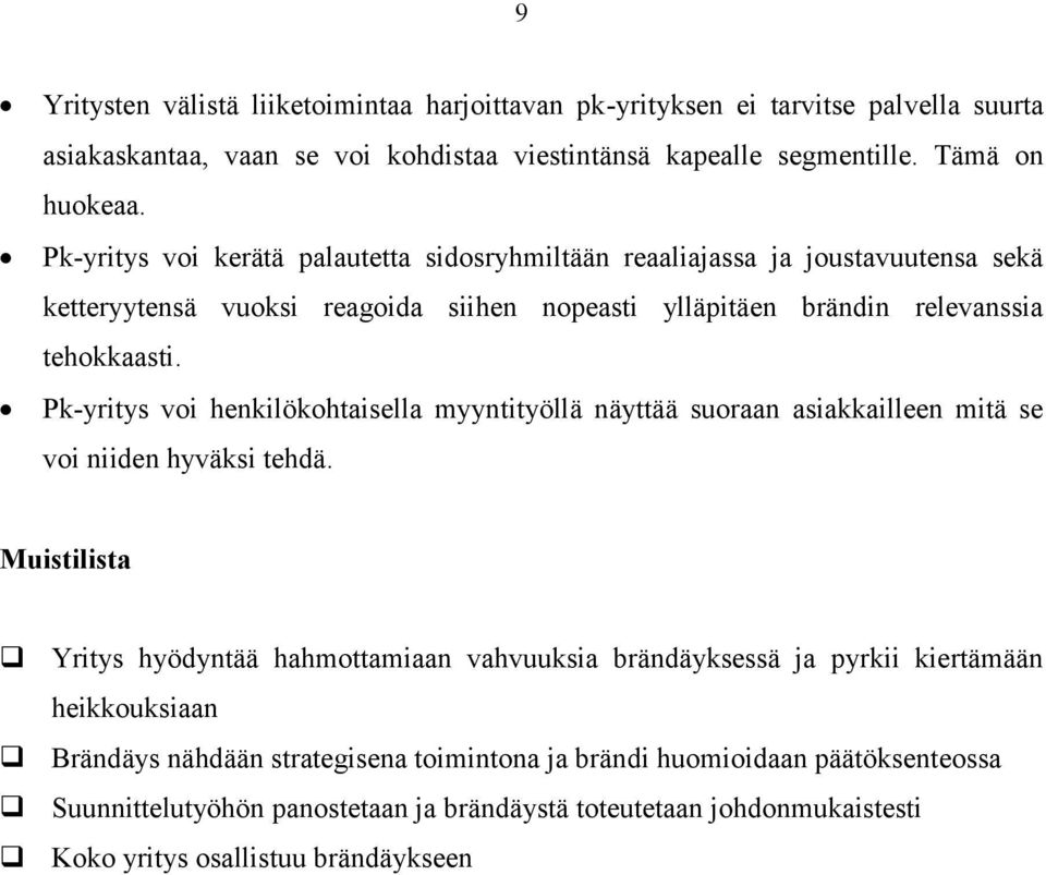 Pk-yritys voi henkilökohtaisella myyntityöllä näyttää suoraan asiakkailleen mitä se voi niiden hyväksi tehdä.