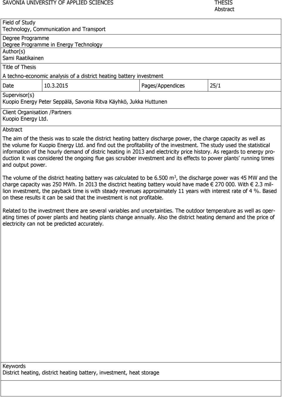 2015 Pages/Appendices 25/1 Supervisor(s) Kuopio Energy Peter Seppälä, Savonia Ritva Käyhkö, Jukka Huttunen Client Organisation /Partners Kuopio Energy Ltd.