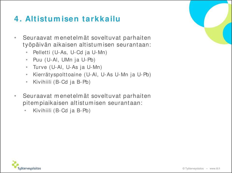 U-As ja U-Mn) Kierrätyspolttoaine (U-Al, U-As U-Mn ja U-Pb) Kivihiili (B-Cd ja B-Pb)