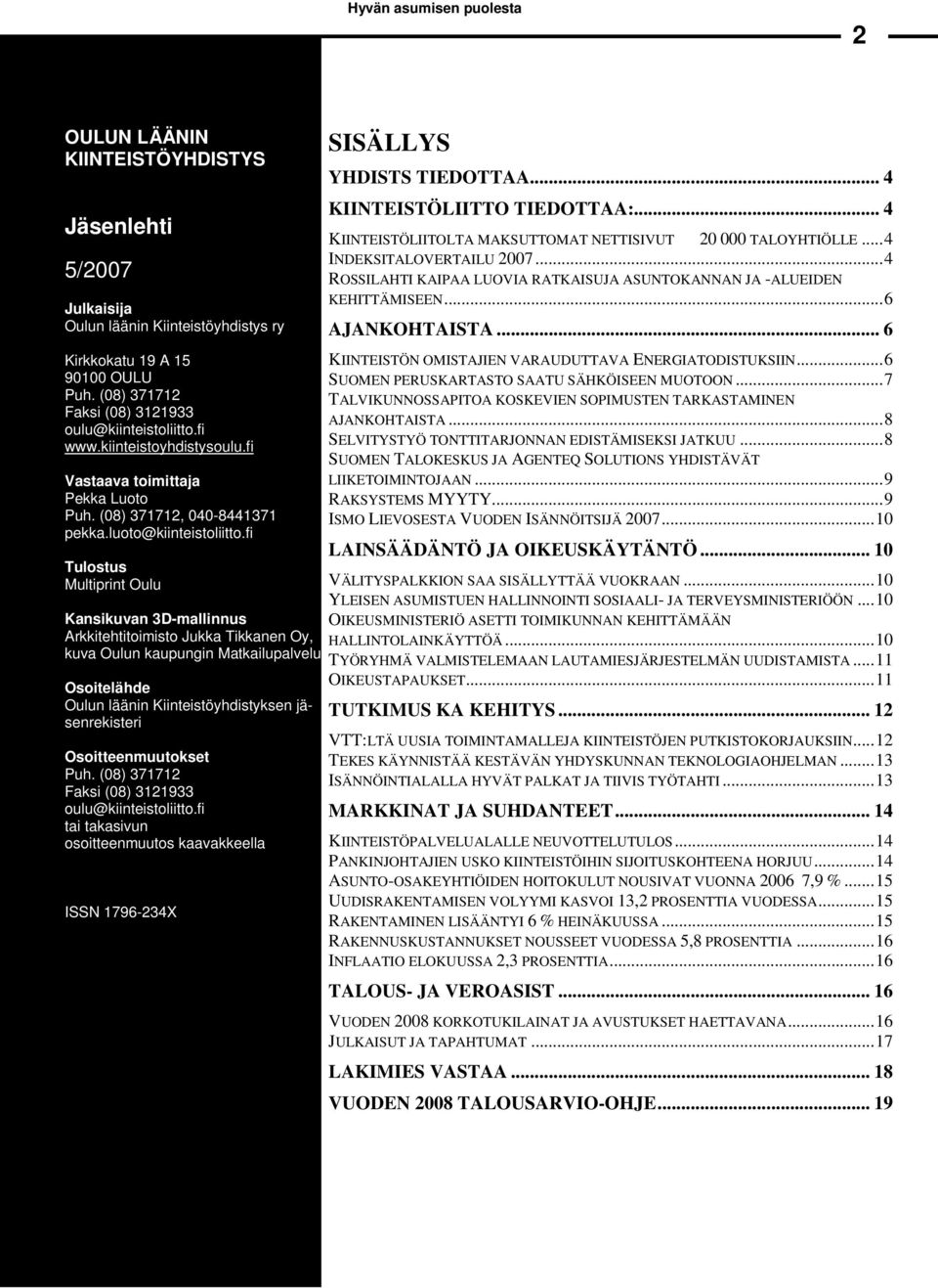 fi Tulostus Multiprint Oulu Kansikuvan 3D-mallinnus Arkkitehtitoimisto Jukka Tikkanen Oy, kuva Oulun kaupungin Matkailupalvelut Osoitelähde Oulun läänin Kiinteistöyhdistyksen jäsenrekisteri