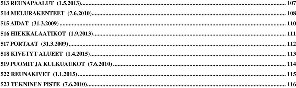 .. 111 517 PORTAAT (31.3.2009)... 112 518 KIVETYT ALUEET (1.4.2015).