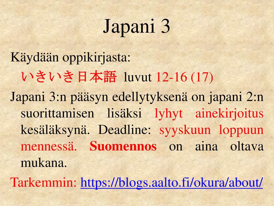 ainekirjoitus kesäläksynä. Deadline: syyskuun loppuun mennessä.