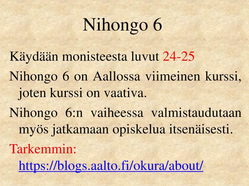 Nihongo 6:n vaiheessa valmistaudutaan myös jatkamaan