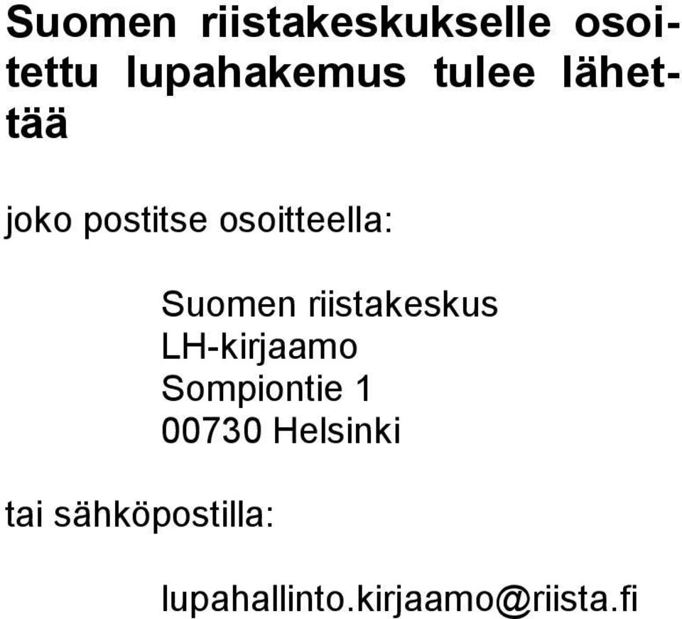 sähköpostilla: Suomen riistakeskus LH-kirjaamo