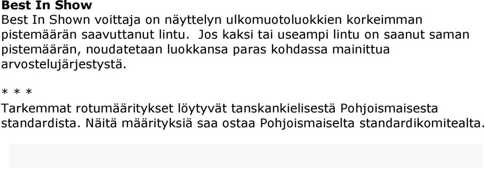 Jos kaksi tai useampi lintu on saanut saman pistemäärän, noudatetaan luokkansa paras kohdassa