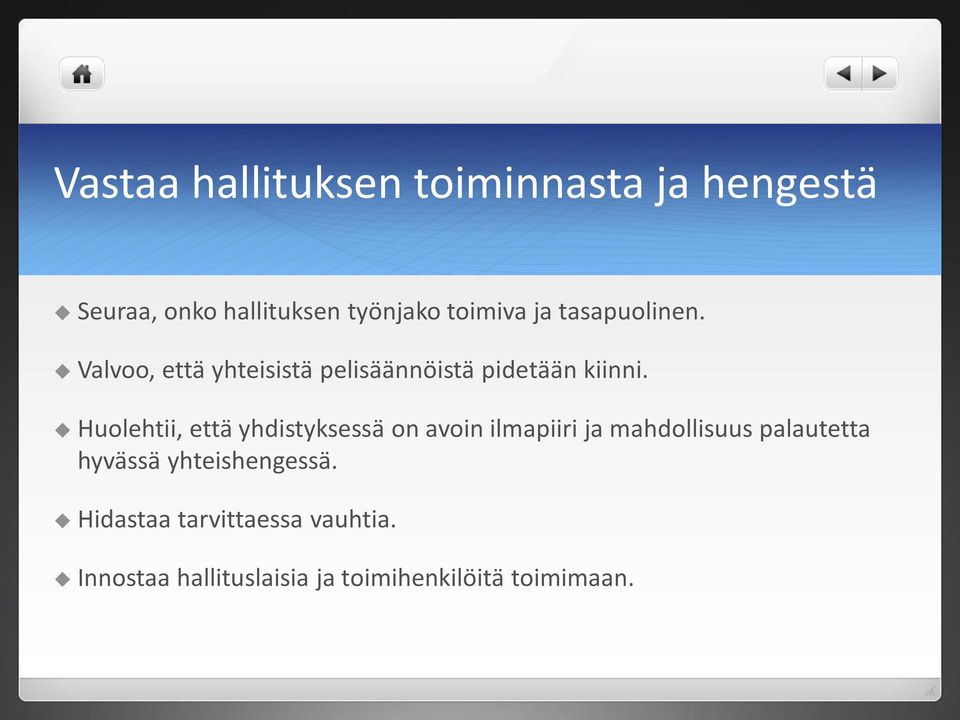 Huolehtii, että yhdistyksessä on avoin ilmapiiri ja mahdollisuus palautetta hyvässä