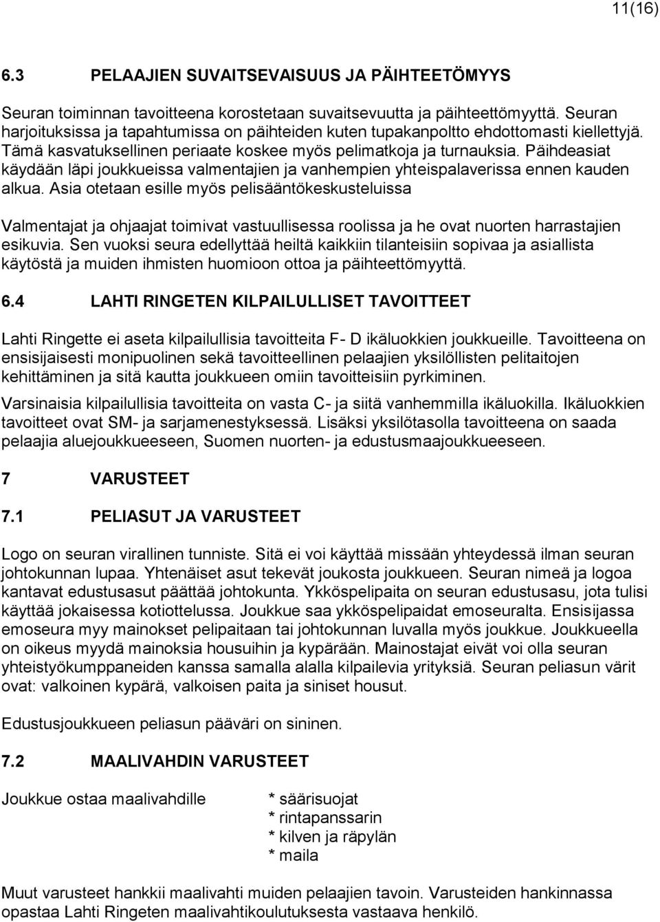 Päihdeasiat käydään läpi joukkueissa valmentajien ja vanhempien yhteispalaverissa ennen kauden alkua.