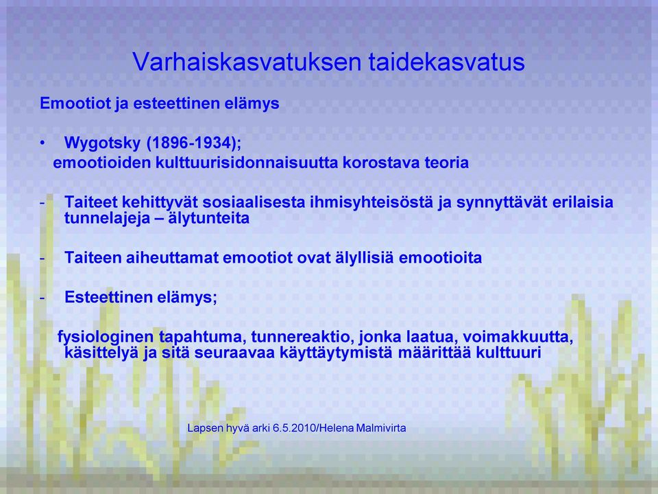 älytunteita - Taiteen aiheuttamat emootiot ovat älyllisiä emootioita - Esteettinen elämys; fysiologinen