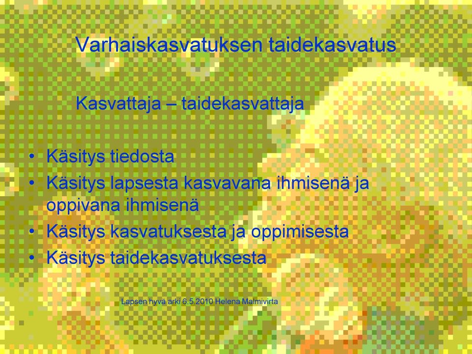 Käsitys kasvatuksesta ja oppimisesta Käsitys