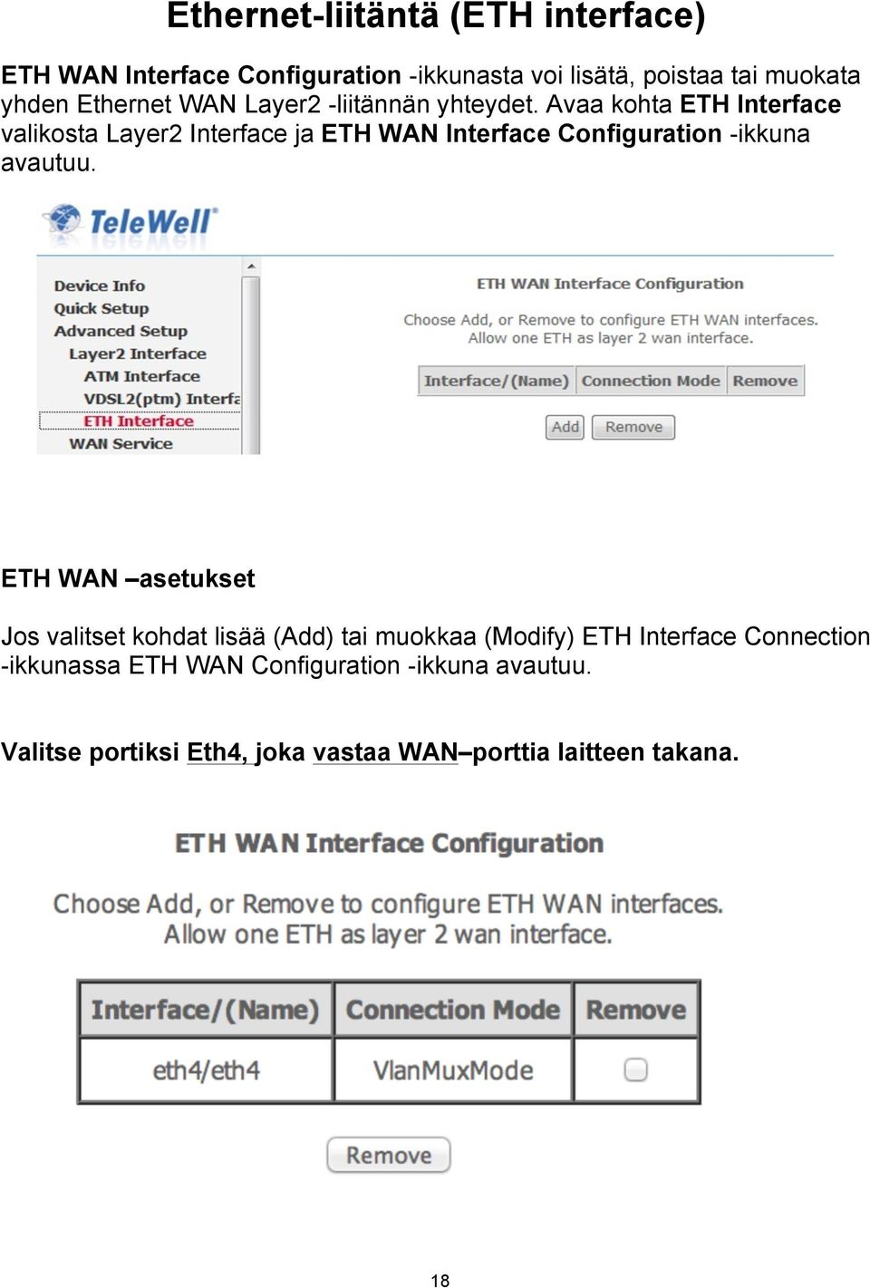 Avaa kohta ETH Interface valikosta Layer2 Interface ja ETH WAN Interface Configuration -ikkuna avautuu.