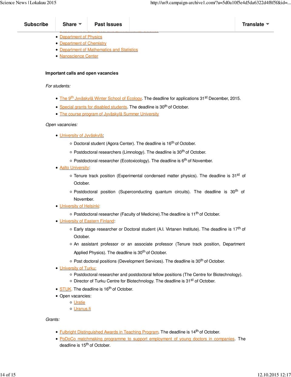 calls and open vacancies For students: The 9 th Jyväskylä Winter School of Ecology. The deadline for applications 31 st December, 2015. Special grants for disabled students.