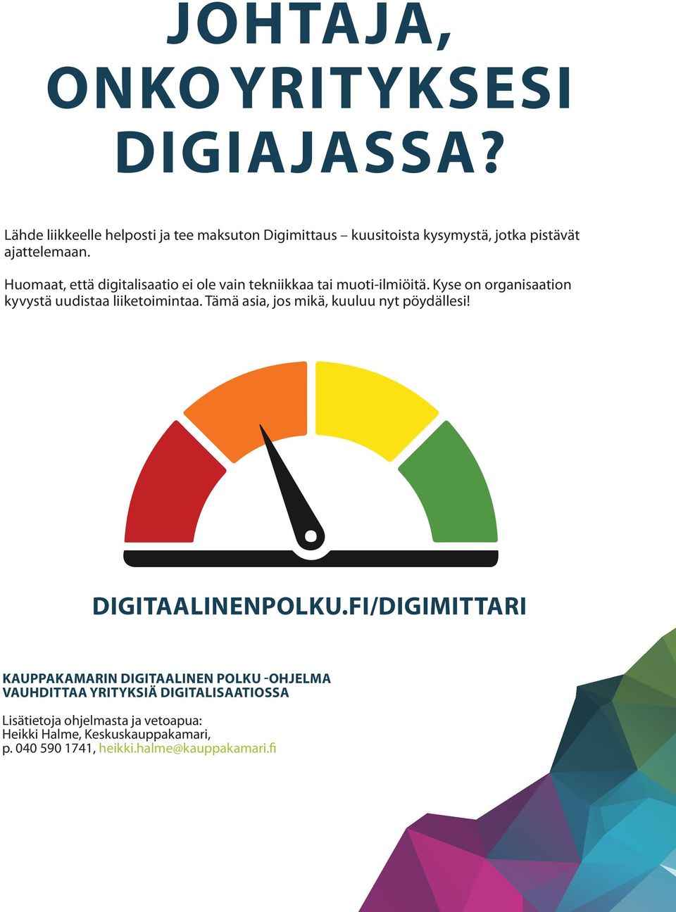 Huomaat, että digitalisaatio ei ole vain tekniikkaa tai muoti-ilmiöitä. Kyse on organisaation kyvystä uudistaa liiketoimintaa.