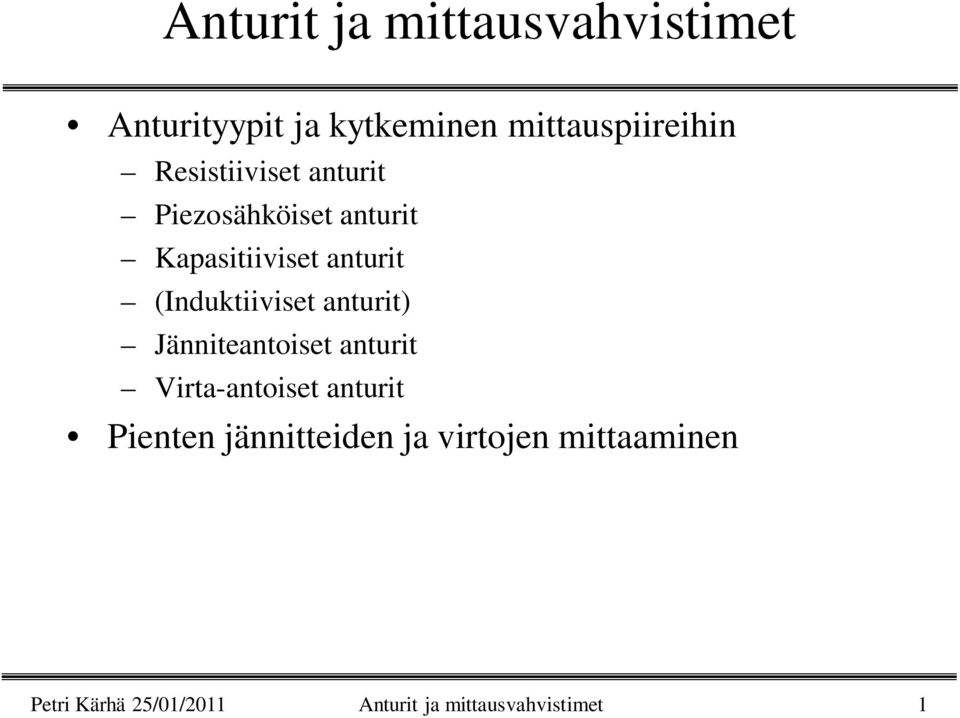 (Induktiiviset anturit) Jänniteantoiset anturit Virta-antoiset anturit