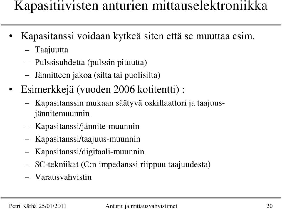 Kapasitanssin mukaan säätyvä oskillaattori ja taajuusjännitemuunnin Kapasitanssi/jännite-muunnin Kapasitanssi/taajuus-muunnin