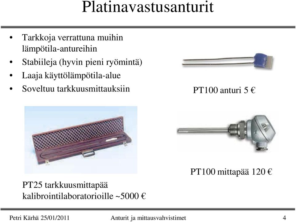 tarkkuusmittauksiin PT100 anturi 5 PT25 tarkkuusmittapää